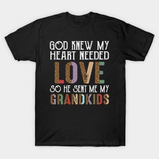 God Knew My Heart Needed Love So He Sent Me My Grandkids T-Shirt